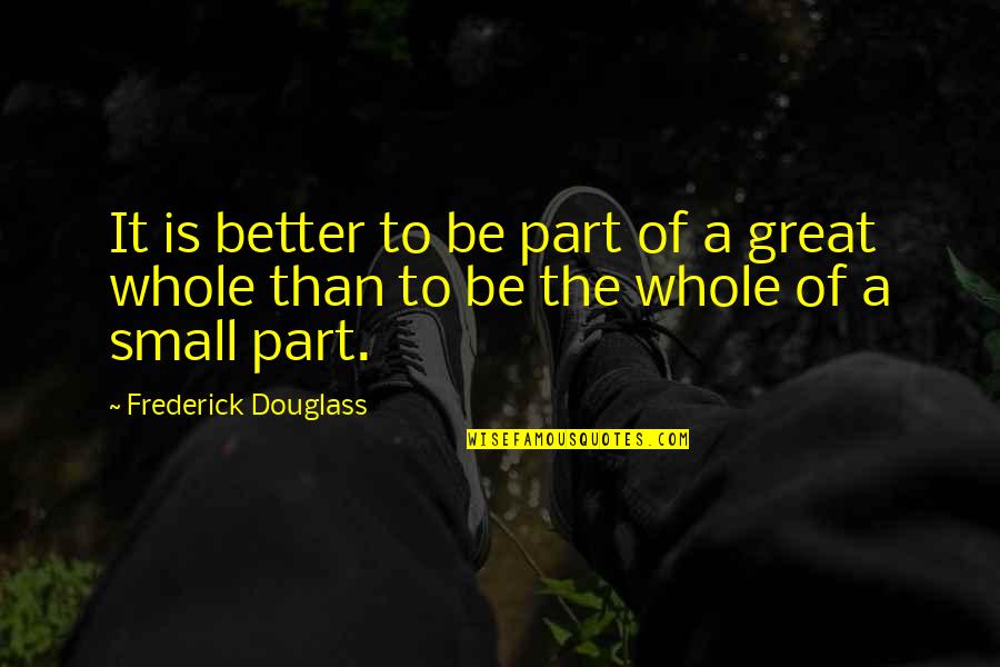 Motong Mp3 Quotes By Frederick Douglass: It is better to be part of a Motong Mp3 Quotes By Frederick Douglass: It is better to be part of a