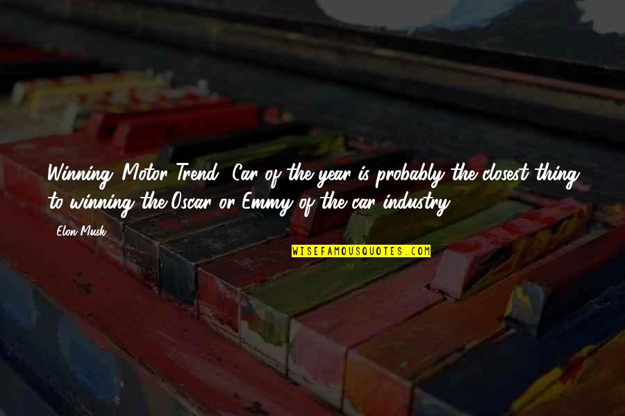 Motor Car Quotes By Elon Musk: Winning 'Motor Trend' Car of the year is Motor Car Quotes By Elon Musk: Winning 'Motor Trend' Car of the year is