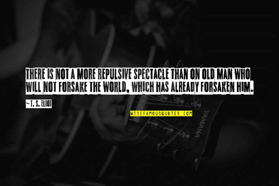 Motor Car Quotes By T. S. Eliot: There is not a more repulsive spectacle than Motor Car Quotes By T. S. Eliot: There is not a more repulsive spectacle than
