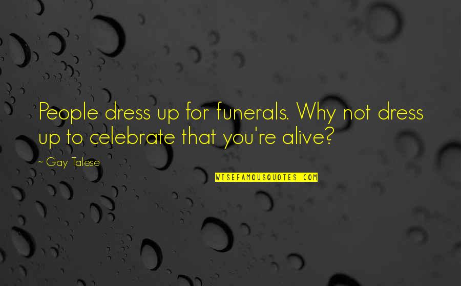 Motor Home Quotes By Gay Talese: People dress up for funerals. Why not dress