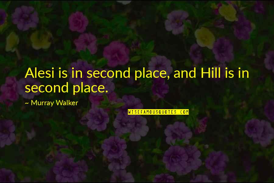 Motor Racing Quotes By Murray Walker: Alesi is in second place, and Hill is Motor Racing Quotes By Murray Walker: Alesi is in second place, and Hill is