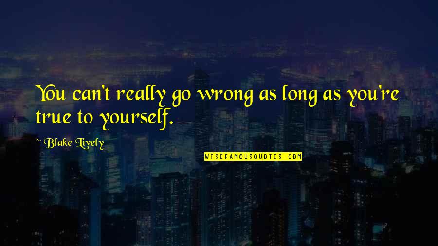 Motor Riders Quotes By Blake Lively: You can't really go wrong as long as