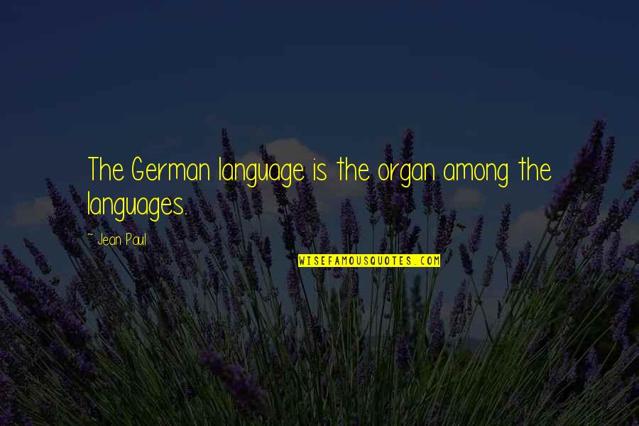 Motor Riders Quotes By Jean Paul: The German language is the organ among the