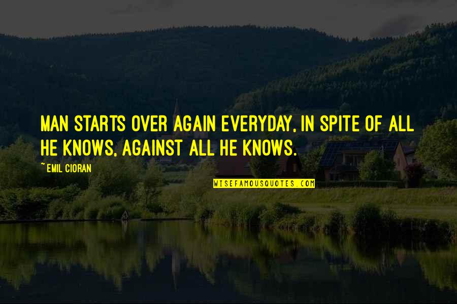 Motorcycle Accident Quotes By Emil Cioran: Man starts over again everyday, in spite of