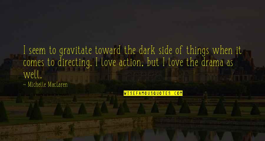 Motorcycle Cruising Quotes By Michelle MacLaren: I seem to gravitate toward the dark side