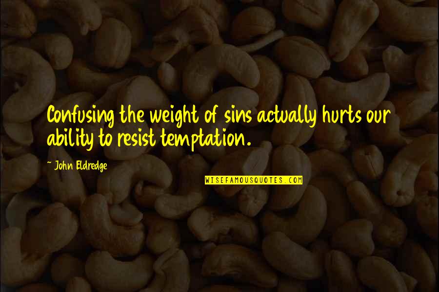 Motorcycle Ctp Quotes By John Eldredge: Confusing the weight of sins actually hurts our