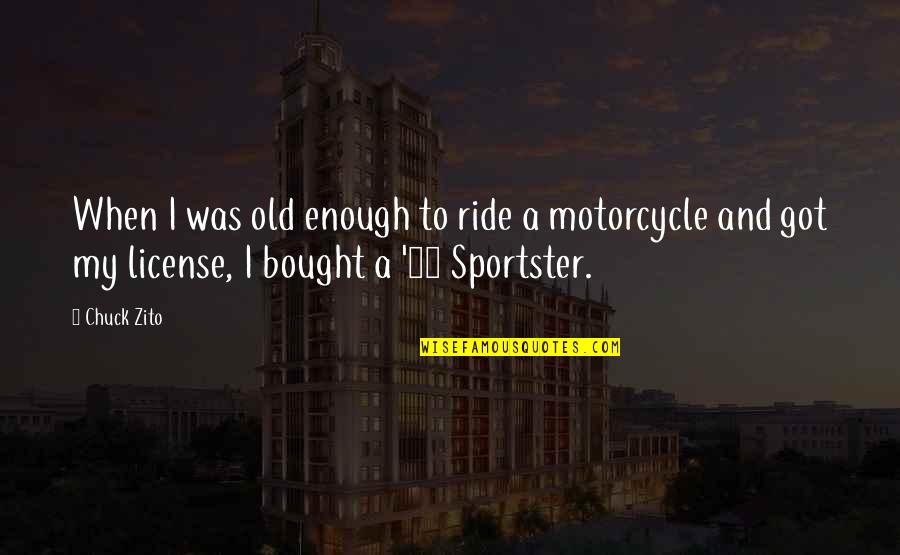 Motorcycle Quotes By Chuck Zito: When I was old enough to ride a