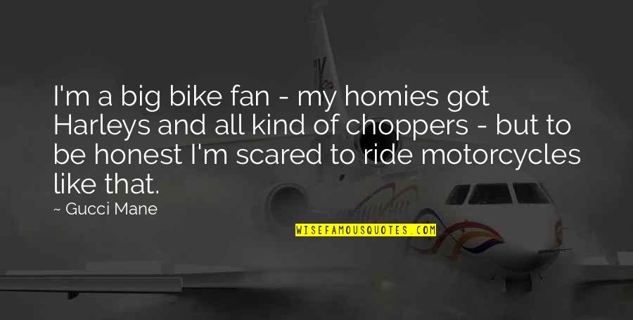 Motorcycle Quotes By Gucci Mane: I'm a big bike fan - my homies