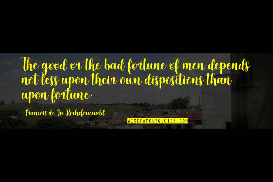 Motorcycle Ride On The Sea Of Tranquility Quotes By Francois De La Rochefoucauld: The good or the bad fortune of men