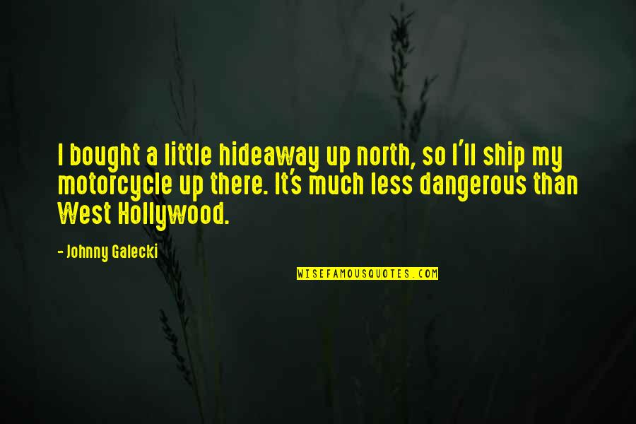 Motorcycle Ship Quotes By Johnny Galecki: I bought a little hideaway up north, so