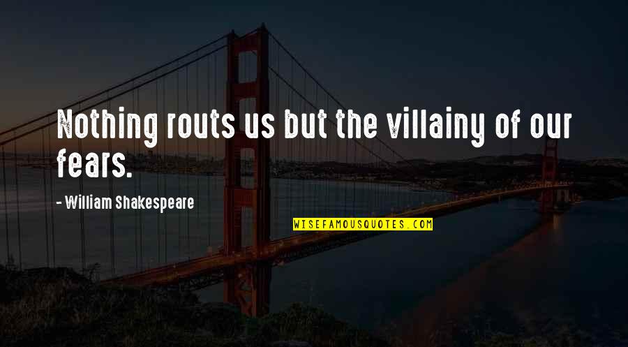 Motorcycle Stunt Quotes By William Shakespeare: Nothing routs us but the villainy of our