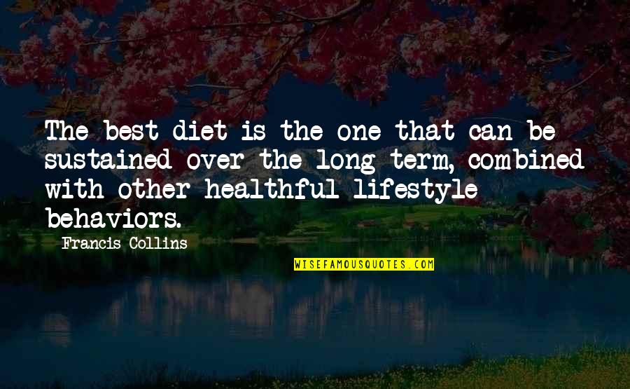 Motorcyclist Killed Quotes By Francis Collins: The best diet is the one that can Motorcyclist Killed Quotes By Francis Collins: The best diet is the one that can