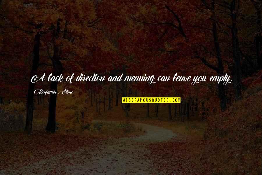 Motorheads Menu Quotes By Benjamin Stone: A lack of direction and meaning can leave