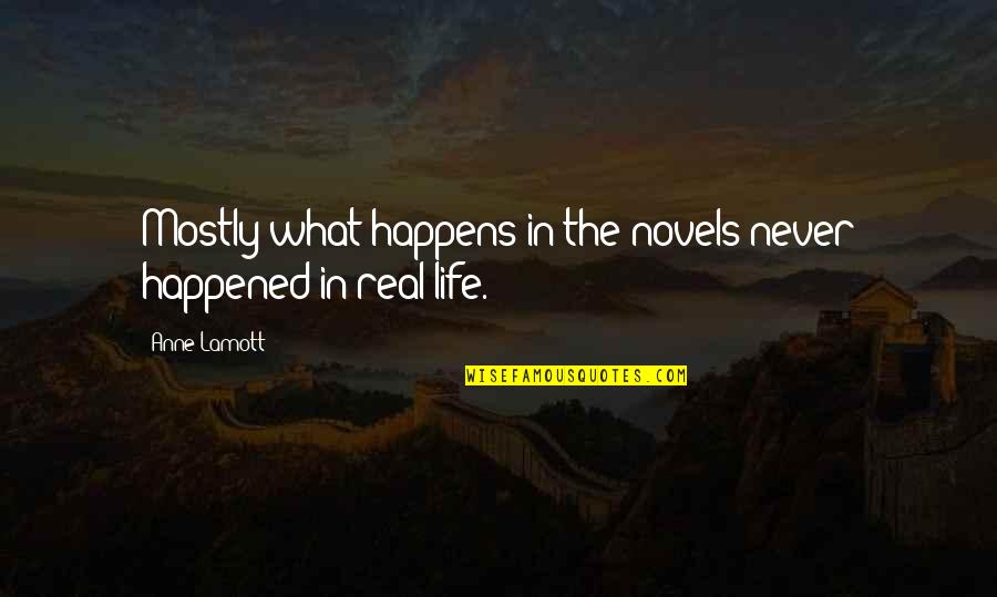 Motoring Quotes And Quotes By Anne Lamott: Mostly what happens in the novels never happened