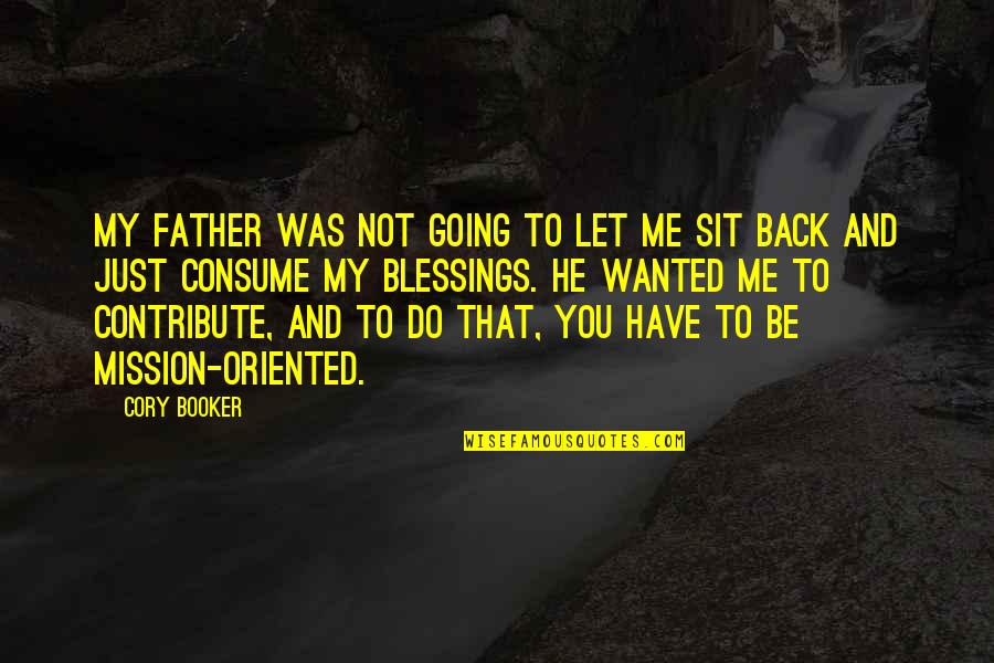 Motorize Quotes By Cory Booker: My father was not going to let me Motorize Quotes By Cory Booker: My father was not going to let me