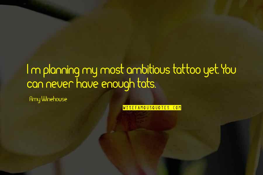 Motorkompaniet Quotes By Amy Winehouse: I'm planning my most ambitious tattoo yet. You