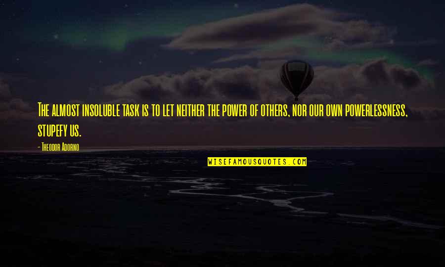 Motorola Droid Quotes By Theodor Adorno: The almost insoluble task is to let neither