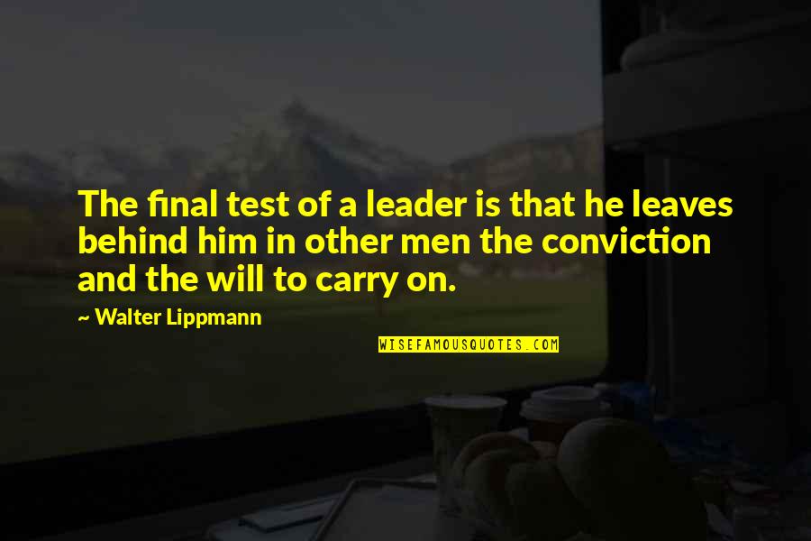 Motorway Cops Quotes By Walter Lippmann: The final test of a leader is that Motorway Cops Quotes By Walter Lippmann: The final test of a leader is that