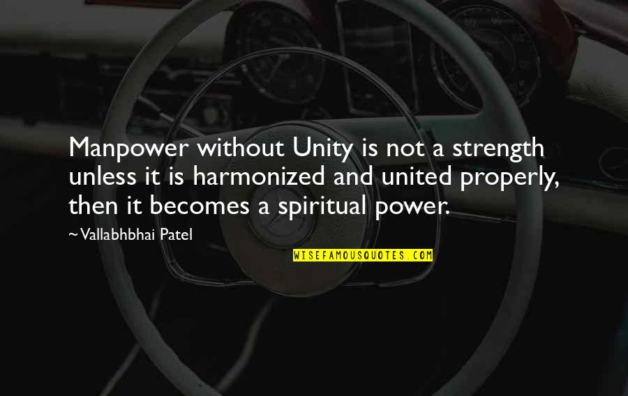 Motorways Quotes By Vallabhbhai Patel: Manpower without Unity is not a strength unless