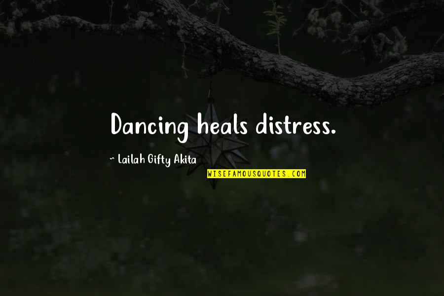 Motosiklet Oyunu Quotes By Lailah Gifty Akita: Dancing heals distress.