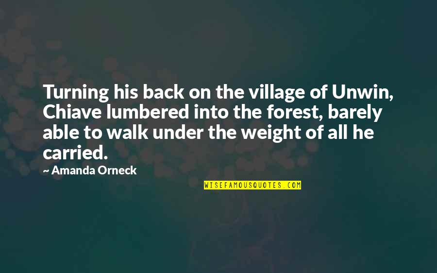 Motovational Quotes By Amanda Orneck: Turning his back on the village of Unwin,