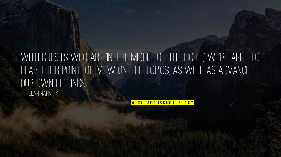 Motrat Mustafa Quotes By Sean Hannity: With guests who are 'in the middle of