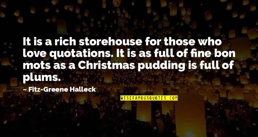 Mots Quotes By Fitz-Greene Halleck: It is a rich storehouse for those who