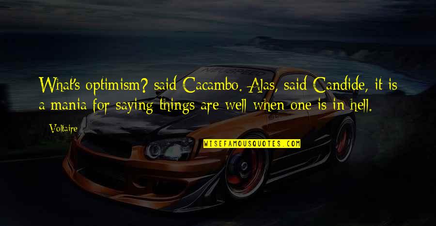 Mots Quotes By Voltaire: What's optimism? said Cacambo. Alas, said Candide, it