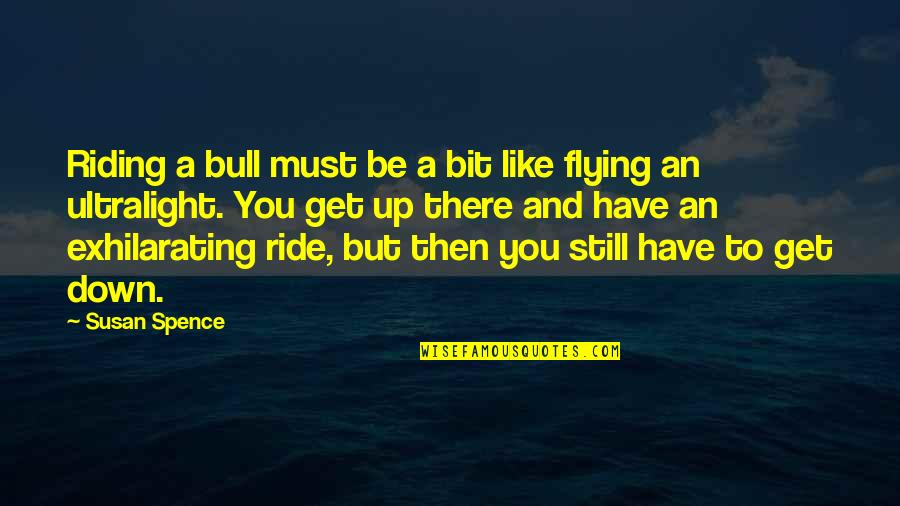 Motsu Socks Quotes By Susan Spence: Riding a bull must be a bit like