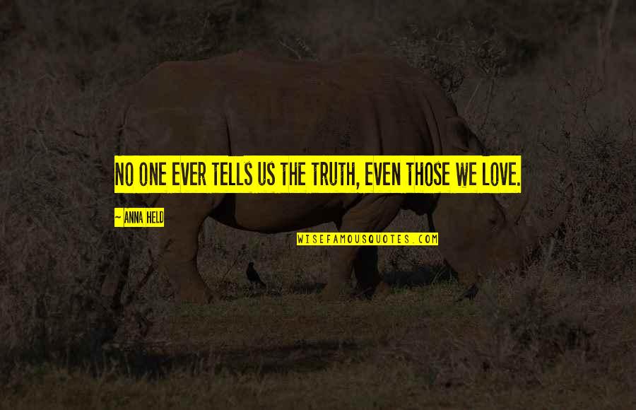 Mottep Quotes By Anna Held: No one ever tells us the truth, even