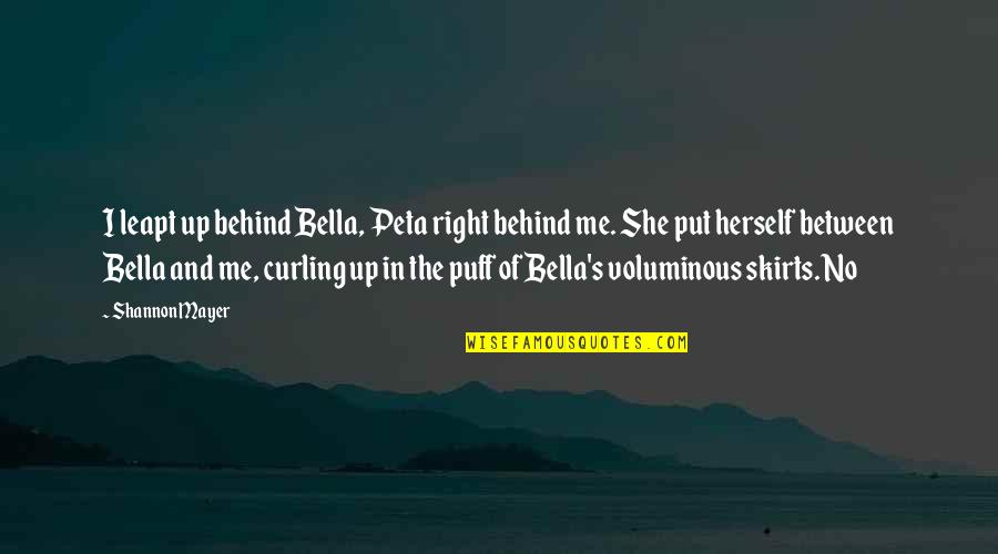 Mottep Quotes By Shannon Mayer: I leapt up behind Bella, Peta right behind