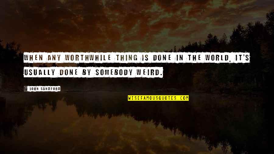Mottes Car Quotes By John Sandford: When any worthwhile thing is done in the Mottes Car Quotes By John Sandford: When any worthwhile thing is done in the