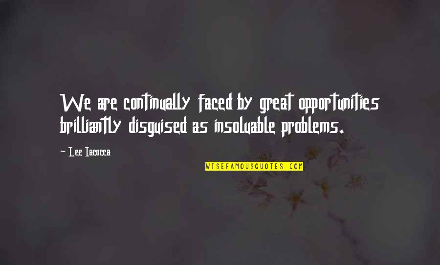 Mottes Car Quotes By Lee Iacocca: We are continually faced by great opportunities brilliantly Mottes Car Quotes By Lee Iacocca: We are continually faced by great opportunities brilliantly