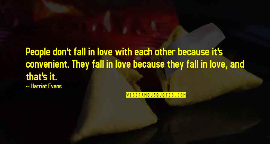 Motto Of Business Quotes By Harriet Evans: People don't fall in love with each other Motto Of Business Quotes By Harriet Evans: People don't fall in love with each other