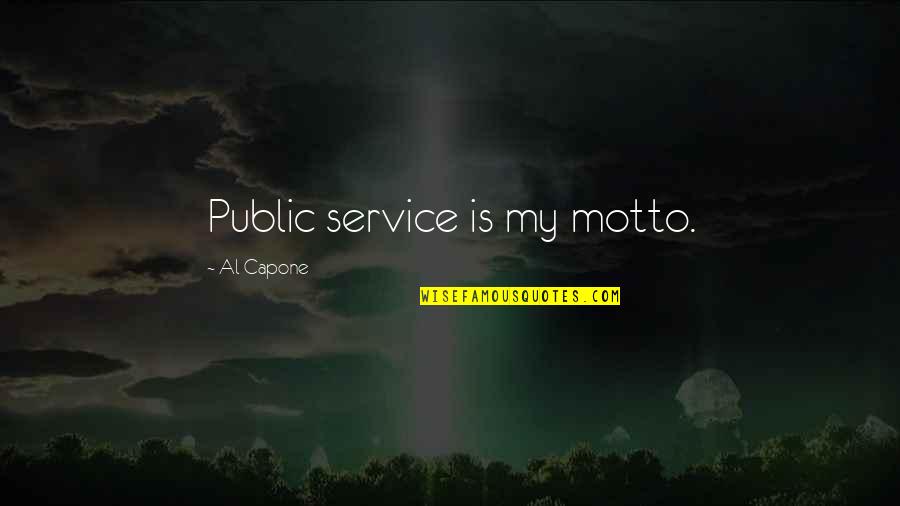 Motto Quotes By Al Capone: Public service is my motto.