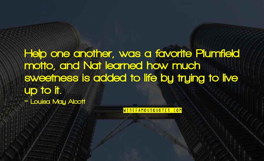 Motto To Live By Quotes By Louisa May Alcott: Help one another, was a favorite Plumfield motto, Motto To Live By Quotes By Louisa May Alcott: Help one another, was a favorite Plumfield motto,