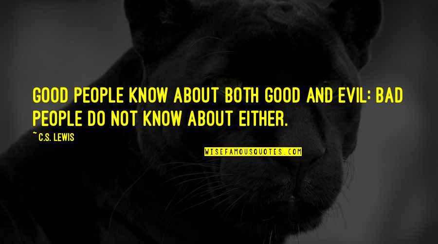 Mottokroshs Eldritch Quotes By C.S. Lewis: Good people know about both good and evil:
