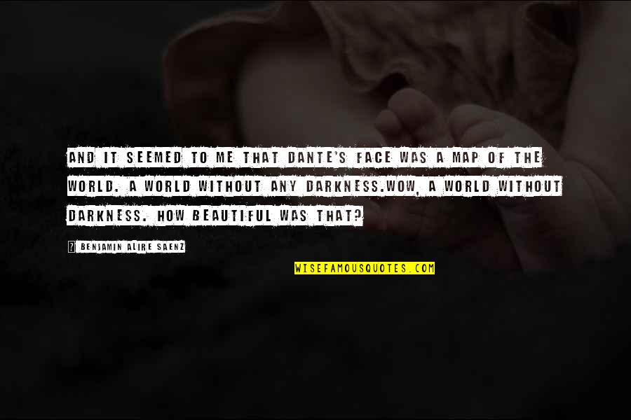 Mottola Ranch Quotes By Benjamin Alire Saenz: And it seemed to me that Dante's face Mottola Ranch Quotes By Benjamin Alire Saenz: And it seemed to me that Dante's face