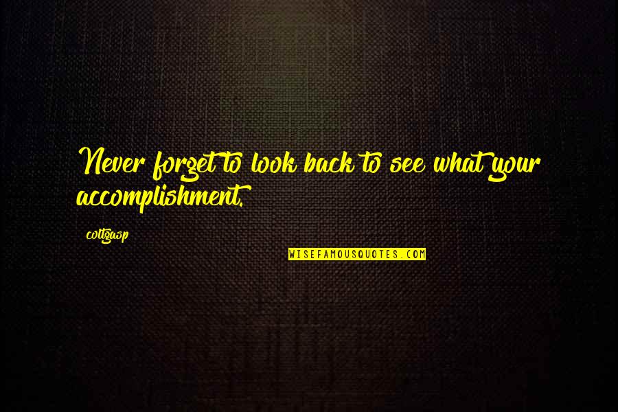 Mottram Cheshire Quotes By Coltgasp: Never forget to look back to see what