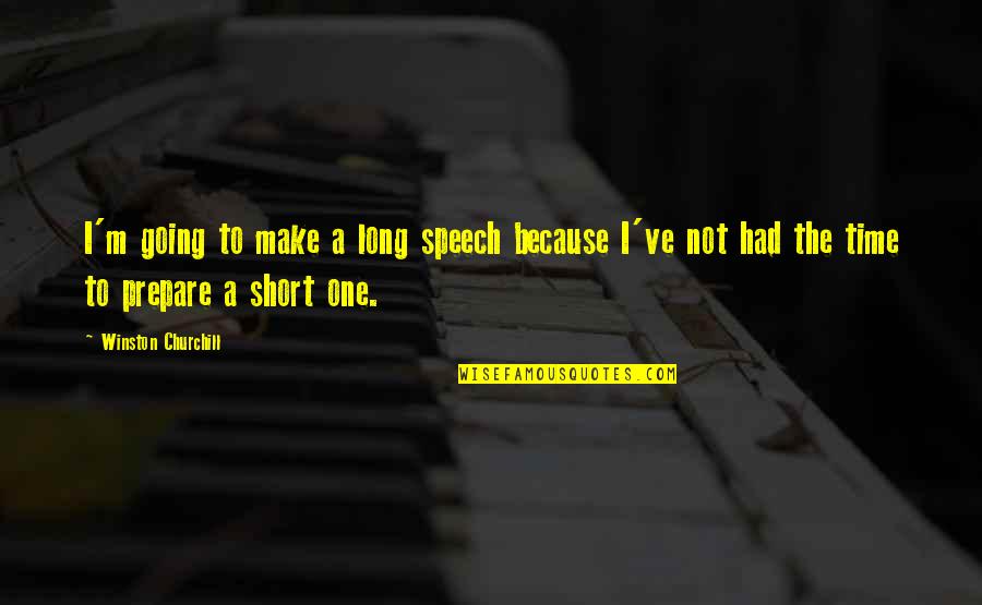 Motzfeldtsgate Quotes By Winston Churchill: I'm going to make a long speech because