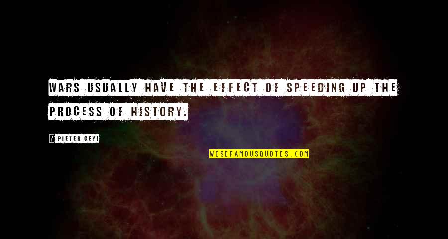 Mouad Dio Quotes By Pieter Geyl: Wars usually have the effect of speeding up