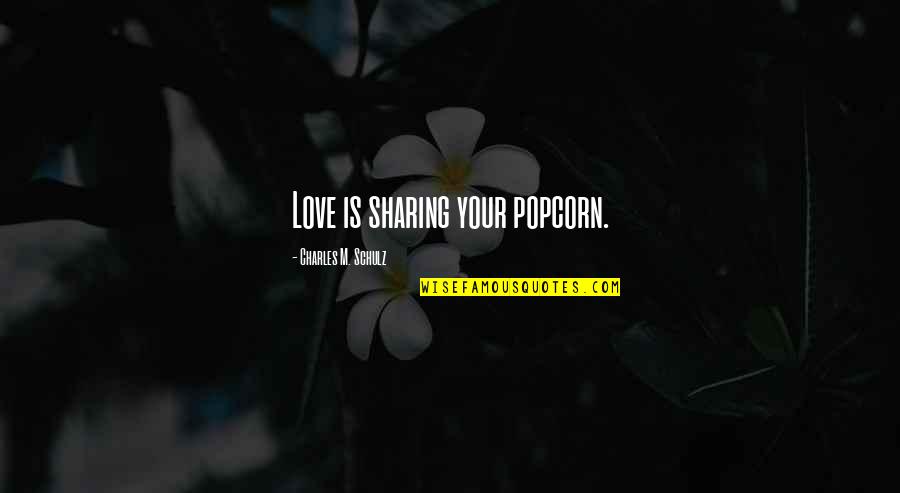 Mouangue African Quotes By Charles M. Schulz: Love is sharing your popcorn. Mouangue African Quotes By Charles M. Schulz: Love is sharing your popcorn.