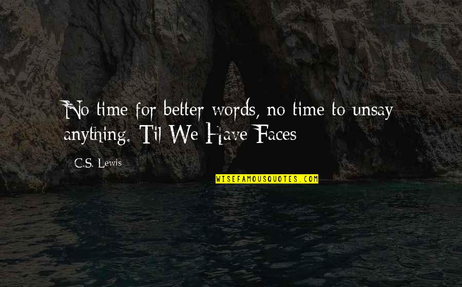 Moubarak Boussoufas Birthday Quotes By C.S. Lewis: No time for better words, no time to