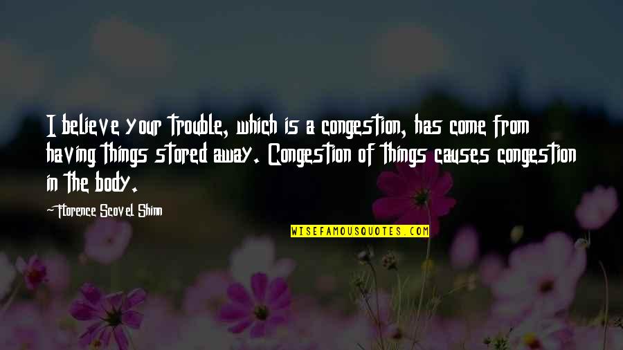 Moubray Camp Quotes By Florence Scovel Shinn: I believe your trouble, which is a congestion, Moubray Camp Quotes By Florence Scovel Shinn: I believe your trouble, which is a congestion,