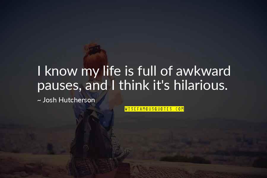 Mouchette Imdb Quotes By Josh Hutcherson: I know my life is full of awkward Mouchette Imdb Quotes By Josh Hutcherson: I know my life is full of awkward