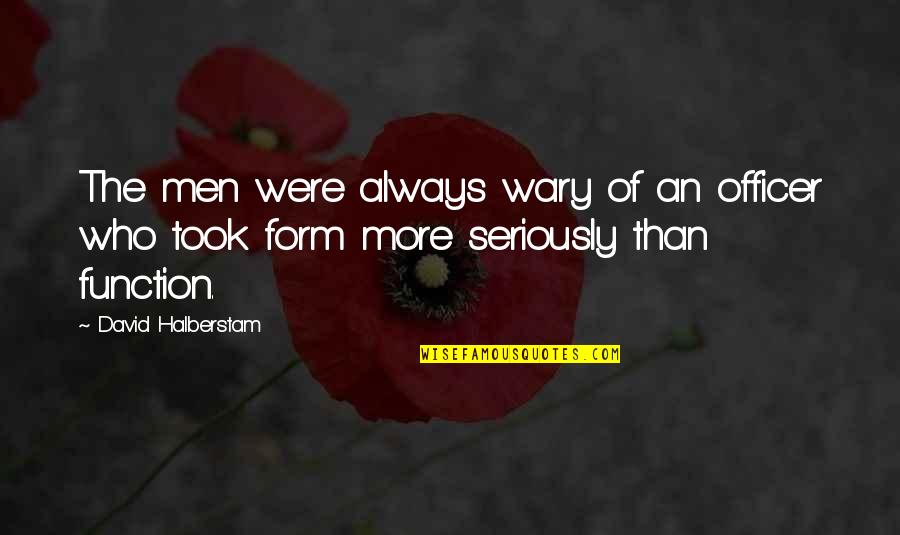 Mouchoir Chien Quotes By David Halberstam: The men were always wary of an officer Mouchoir Chien Quotes By David Halberstam: The men were always wary of an officer