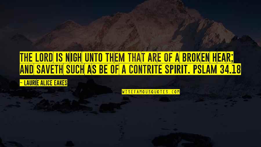 Mouchonat Quotes By Laurie Alice Eakes: The Lord is nigh unto them that are Mouchonat Quotes By Laurie Alice Eakes: The Lord is nigh unto them that are