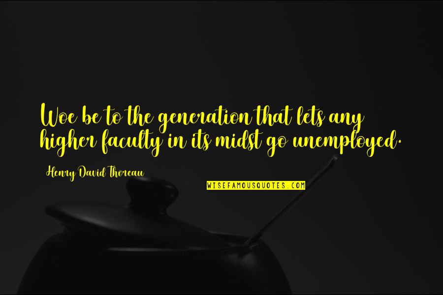 Moucka Z Kurkumy Quotes By Henry David Thoreau: Woe be to the generation that lets any Moucka Z Kurkumy Quotes By Henry David Thoreau: Woe be to the generation that lets any