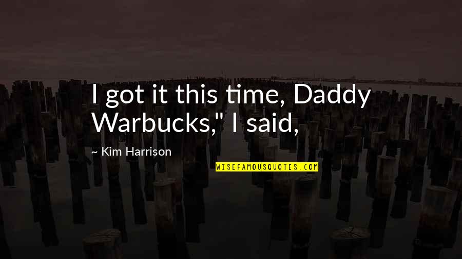 Mouctar Bah Quotes By Kim Harrison: I got it this time, Daddy Warbucks," I