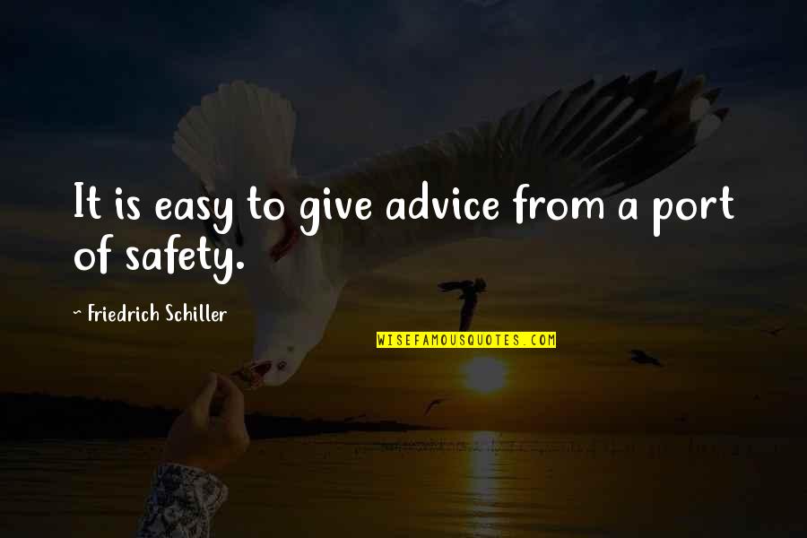 Mouctar Barry Quotes By Friedrich Schiller: It is easy to give advice from a Mouctar Barry Quotes By Friedrich Schiller: It is easy to give advice from a